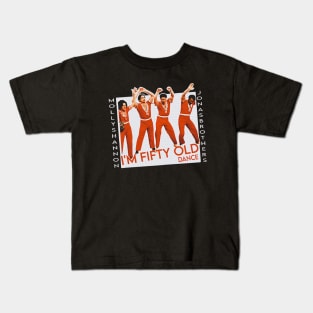 i'm fifty old dance Kids T-Shirt